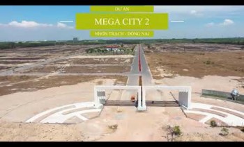 Tiến độ dự án Mega City 2 Nhơn Trạch Đồng Nai, tháng 02-2021